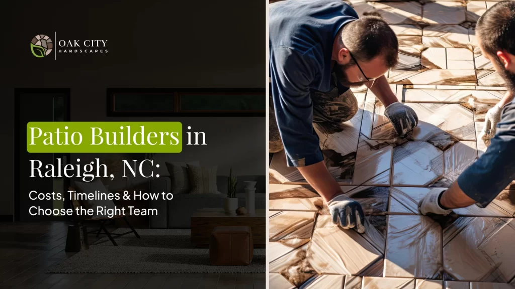 Looking for patio builders in Raleigh, NC? Get real costs, timelines, and what to look for before signing with anyone.